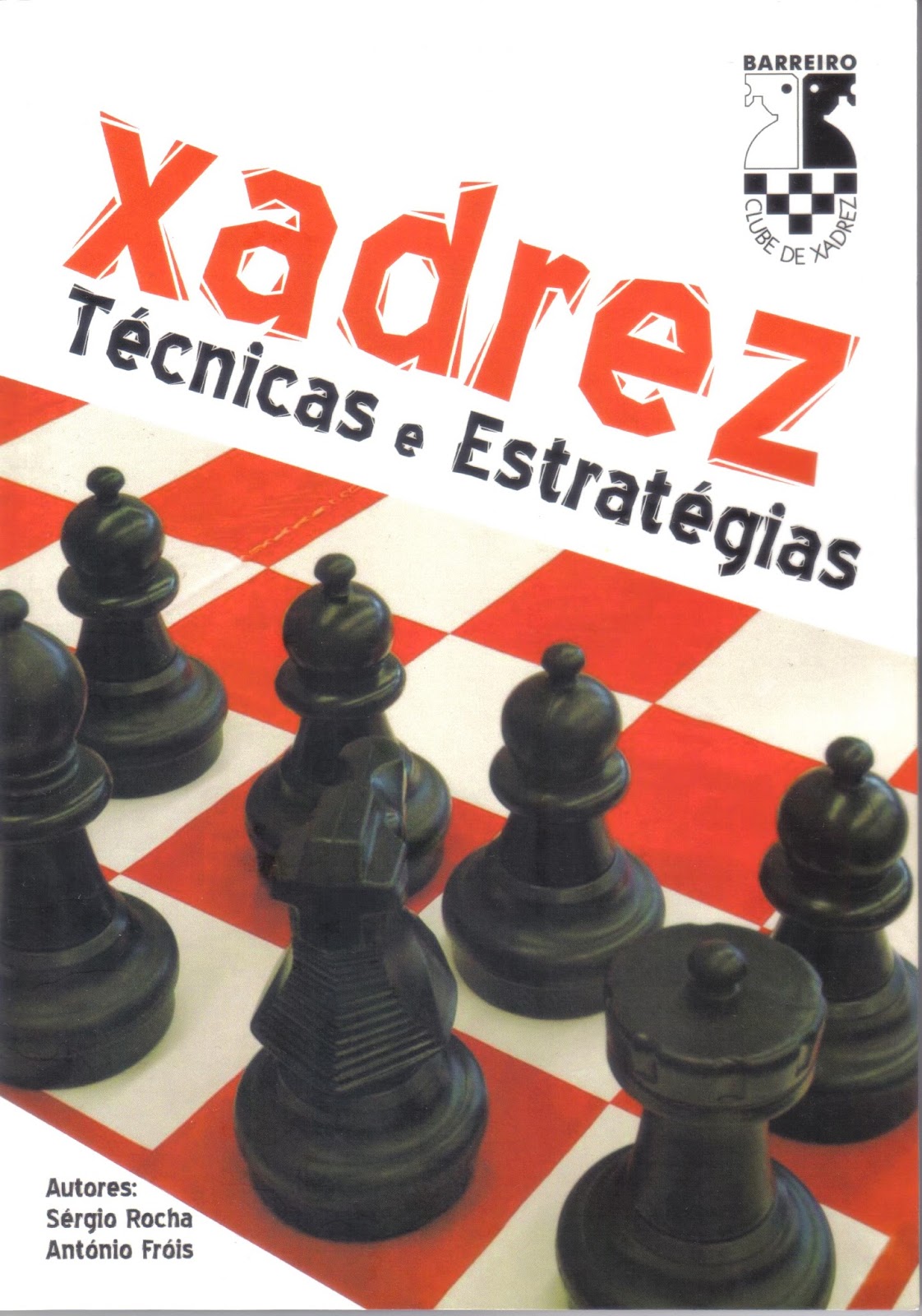 MI Antonio Fróis: Saiu a 7ª Edição do Livro Xadrez, Técnicas e Estratégias   dos Mestres Internacionais Sérgio Rocha e António Fróis