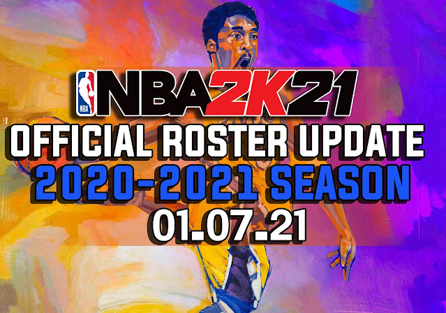 NBA 2K21 OFFICIAL ROSTER UPDATE 01.07.21 - NBA 2K Updates, Roster