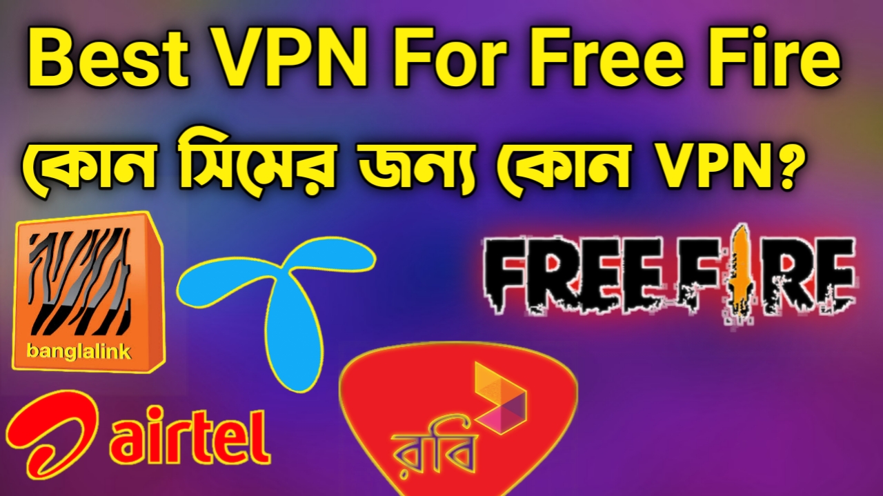 Which VPN is Best For Which SIM Playing Free Fire? - RIT BANGLA GAMING