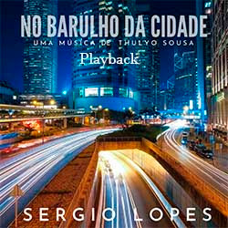 No Barulho da Cidade (Playback) - Sérgio Lopes