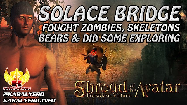 Solace Bridge ★ Fought Zombies, Skeletons, Bears & Did Some Exploring ★ Shroud of the Avatar 2016
