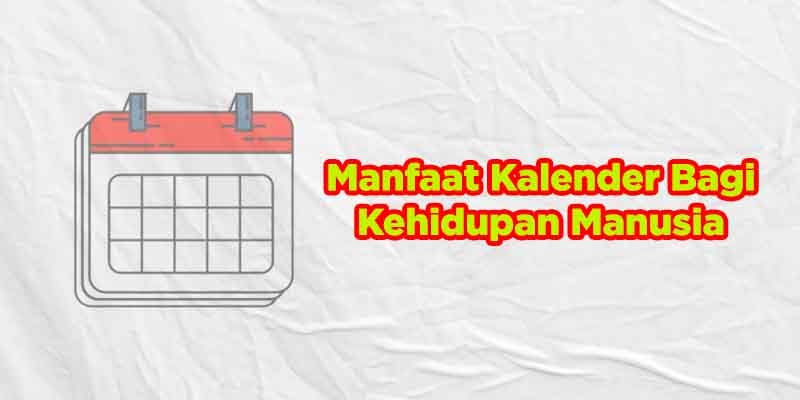 5 Manfaat Kalender Bagi Kehidupan Manusia Coldeja Blog