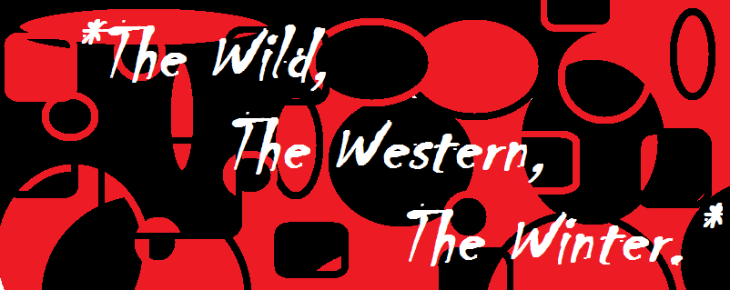 The Wild, The Western, The Winter