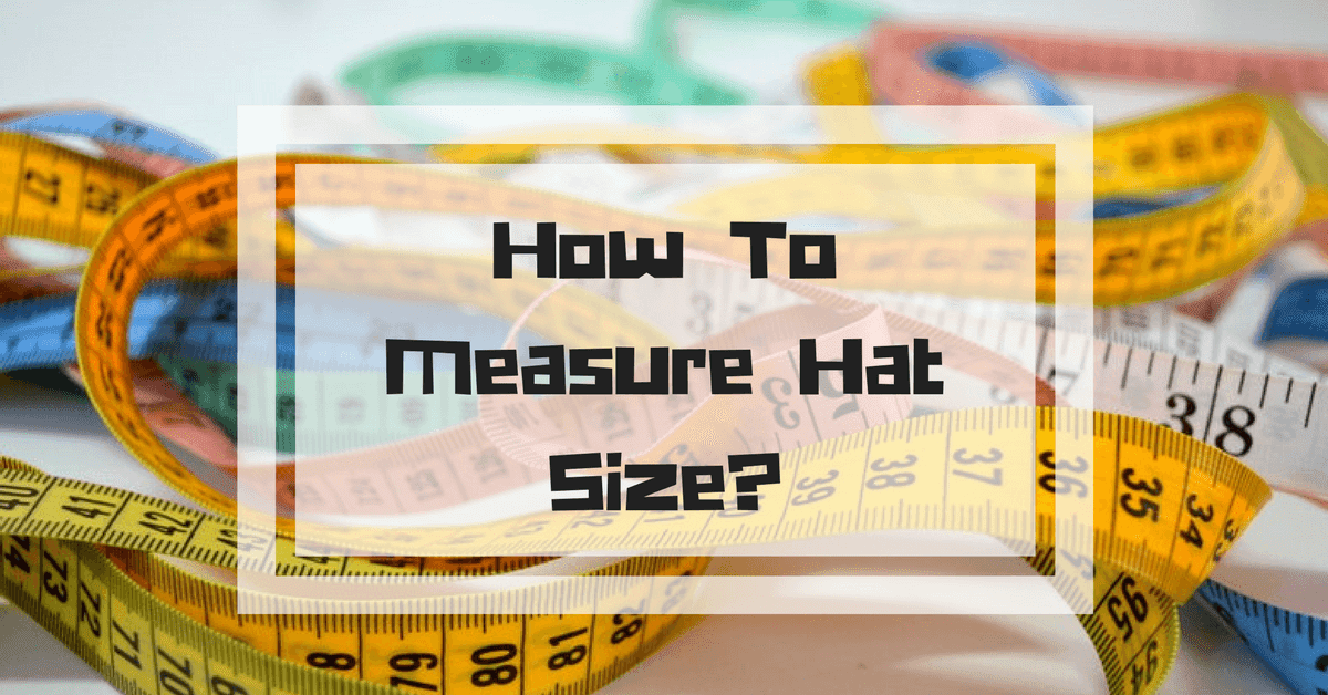 Best Tips On How To Measure Hat Size? bestbaseballhats