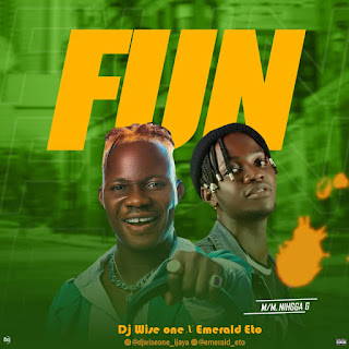 D J Wise One - Fun Ft Emerald Eto