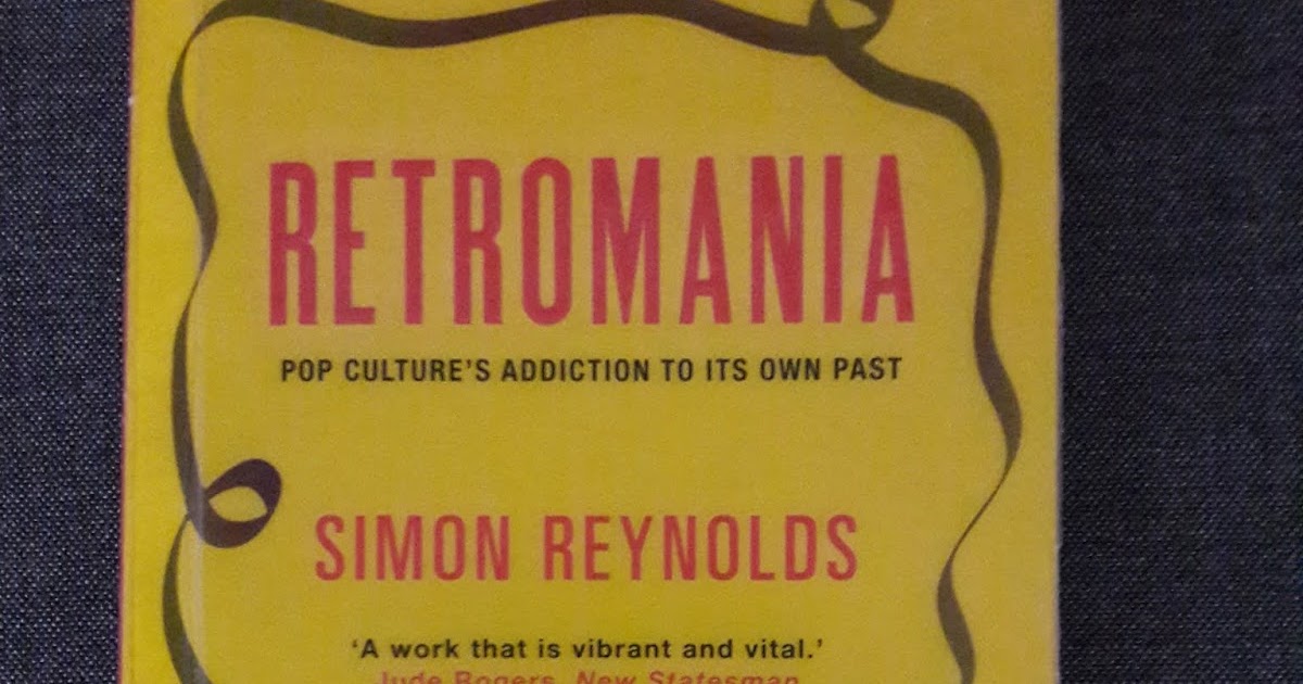 Pop Peruutuspeiliss Simon Reynolds Retromania Pop Culture s 