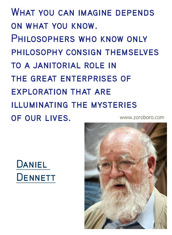 Daniel C. Dennett Quotes. Inspirational Quotes, Daniel C. Dennett Science/Evolution Quotes, Daniel C. Dennett Free-will Quotes, Daniel C. Dennett Happiness Quotes, Purpose Quotes, Daniel C. Dennett Life Quotes. Daniel Dennett Philosophy