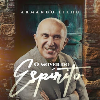 Baixar Música Gospel O Mover Do Espírito - Armando Filho Mp3