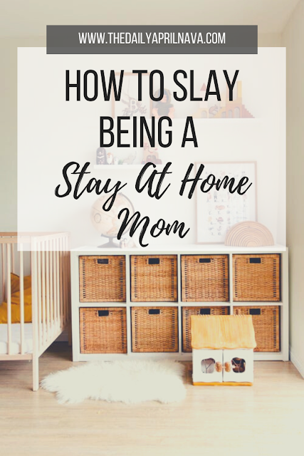 How To SLAY Being A Stay At Home Mom - TheDailyAprilnAva