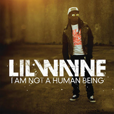 Lil Wayne, I Am Not a Human Being, I'm Single, Right Above It, Drake, Nicki Minaj, Gonorrhea, With You
