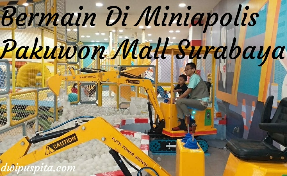 Bermain Di Miniapolis Pakuwon Mall Surabaya | Dwi Puspita Lifestyle