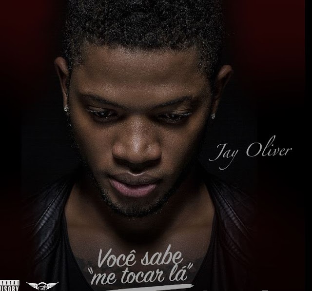 Jay Oliver - Voce Sabe Me Toca La (Zouk) [Download Free]