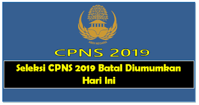Seleksi Cpns 2019 Batal Diumumkan Hari Ini Ramelanet
