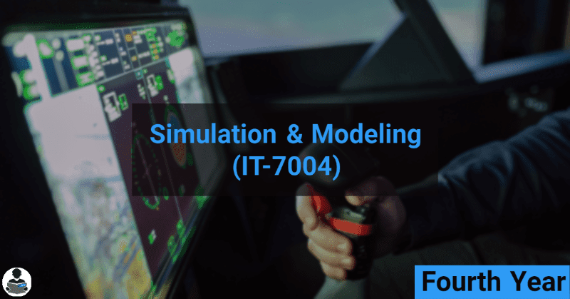 Simulation & Modeling (IT-7004) RGPV notes CBGS Bachelor of engineering Simulation & Modeling (IT-7004) RGPV notes CBGS Bachelor of engineering