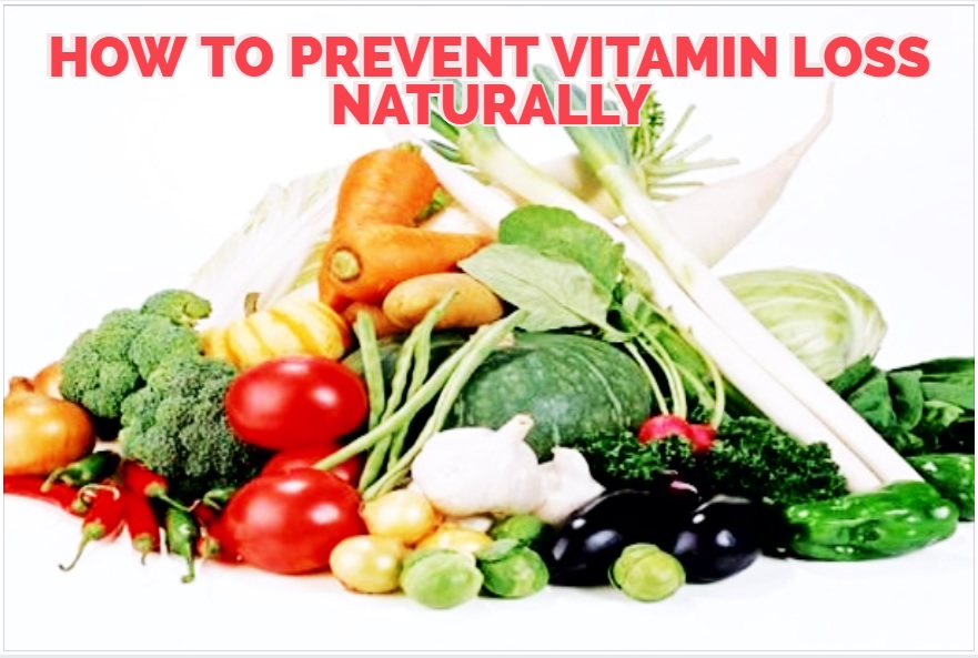 HOW TO PREVENT VITAMIN LOSS NATURALLY buzz health 59