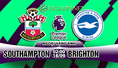 Nhận định bóng đá Southampton vs Brighton, 02h00 ngày 18/9