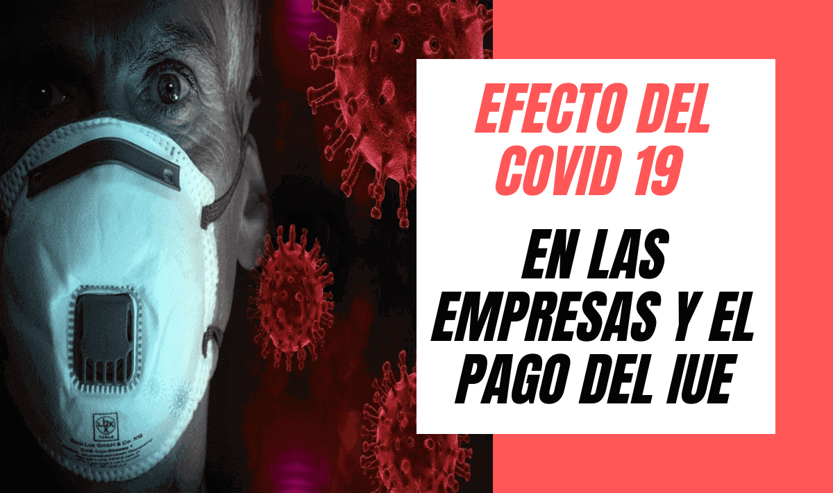 efecto del covid 19 en las empresas y el pago del IUE