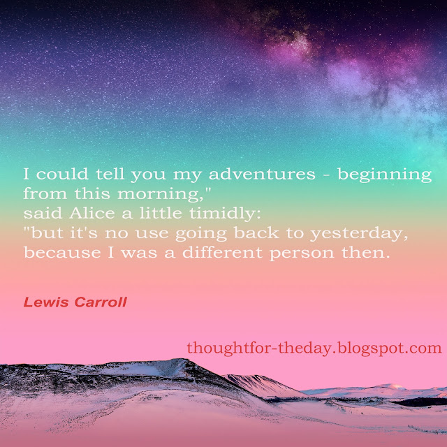 lewis carroll, thoughts for the day, suvichar, today thoughts