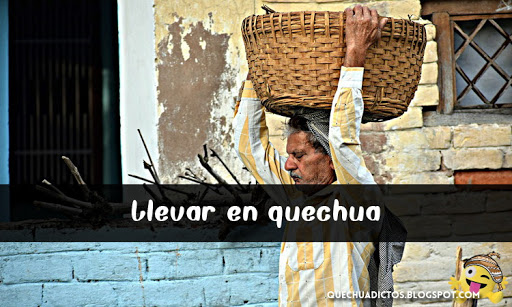 como se dice llevar en quechua