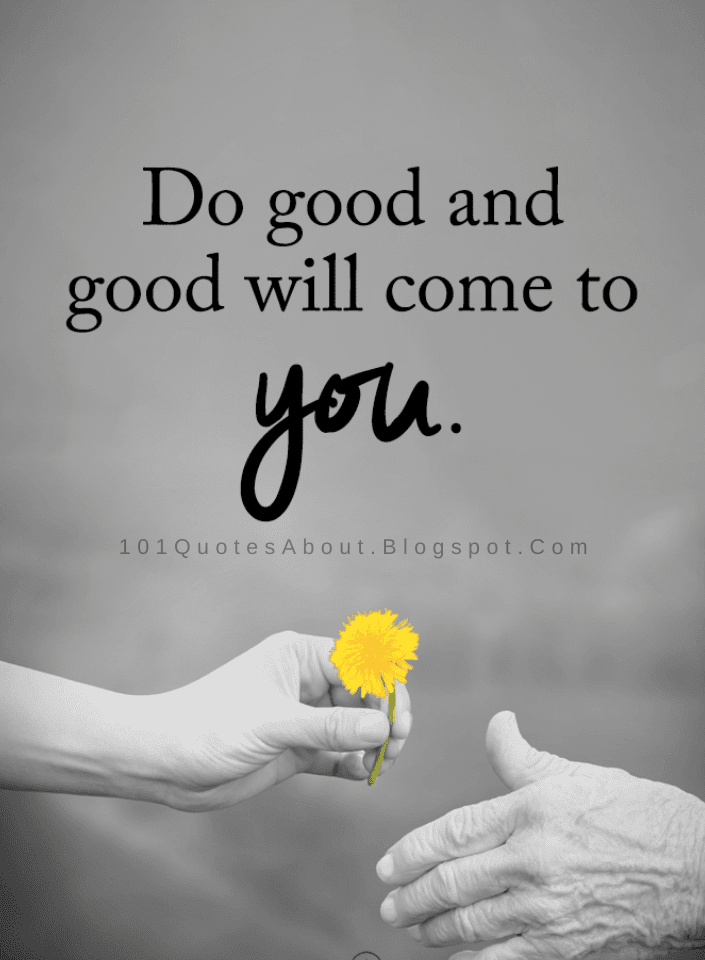 Do Good And Good Will Come To You Do Good Quotes 101 QUOTES Do Good And Good Will Come To You Do Good Quotes 101 QUOTES
