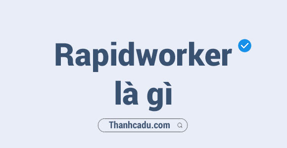 Rapidworkers là gì?