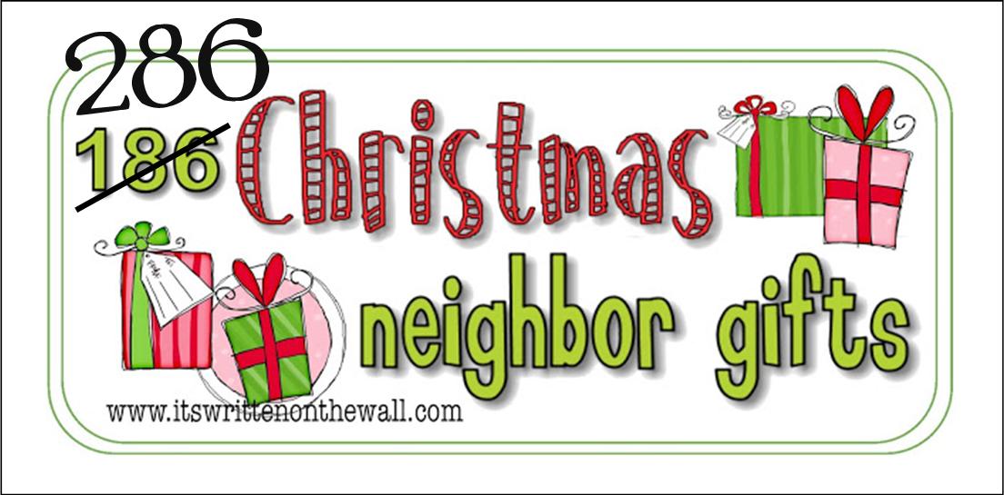 It's Written on the Wall: 286 Neighbor Christmas Gift Ideas-It's All Here!