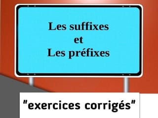 Exercices corrigés sur les suffixes et les préfixes