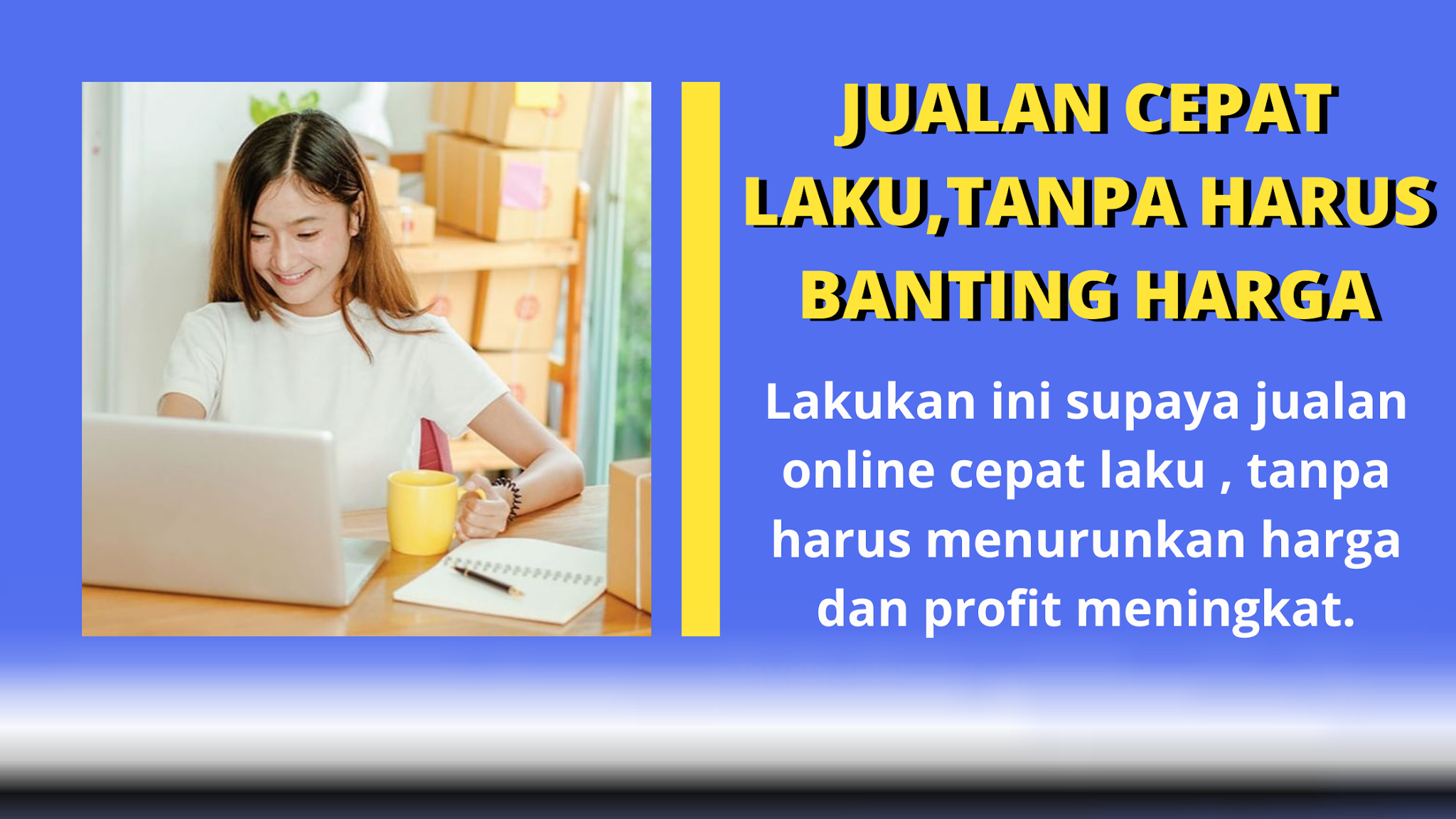 Jualan online cepat laku tanpa harus banting harga