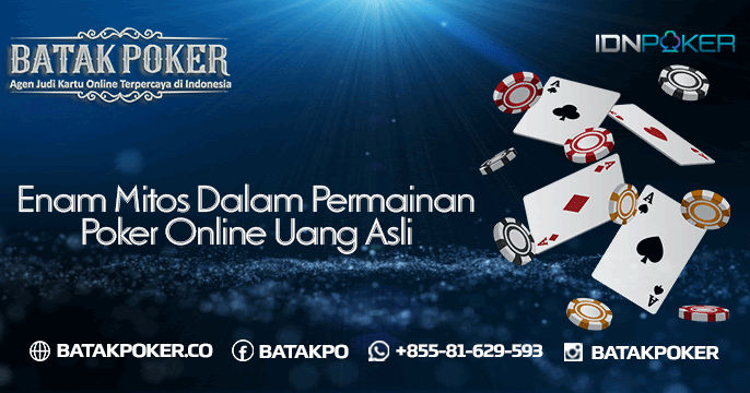 Batak Poker - Ada 6 Mitos Dalam Permainan Poker Online Uang Asli