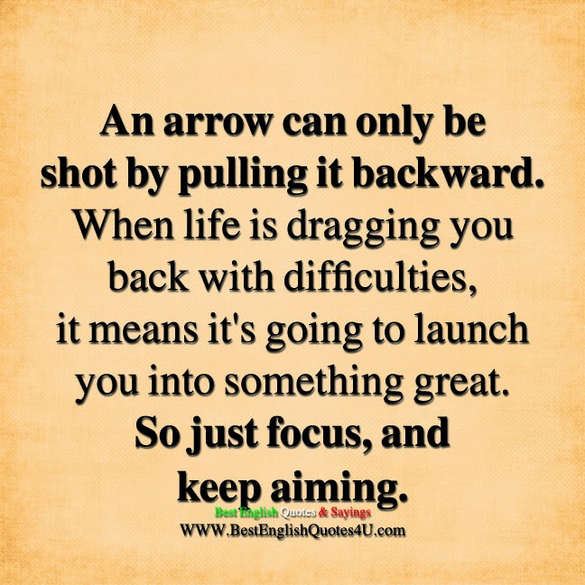 An arrow can only be shot by pulling it backward.