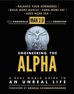 Man 2.0 Engineering the Alpha: A Real World Guide to an Unreal Life: Build More Muscle. Burn More Fat. Have More Sex