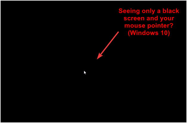 Black Desktop Screen on Windows 10 Black Desktop Screen on Windows 10