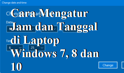 Cara Mengatur Jam dan Tanggal di Laptop Windows 7, 8 dan 10 - maschasil.com