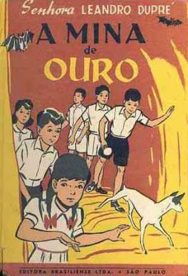 A mina de ouro. Senhora Leandro Dupré. Editora Brasiliense. 1946 (1ª edição). Capa e ilustrações de André Le Blanc.