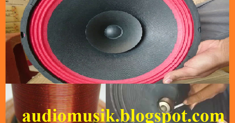 Cara Pasang Spul Speaker 12 Inch Yang Benar Agar Suara Bagus Audio Musik
