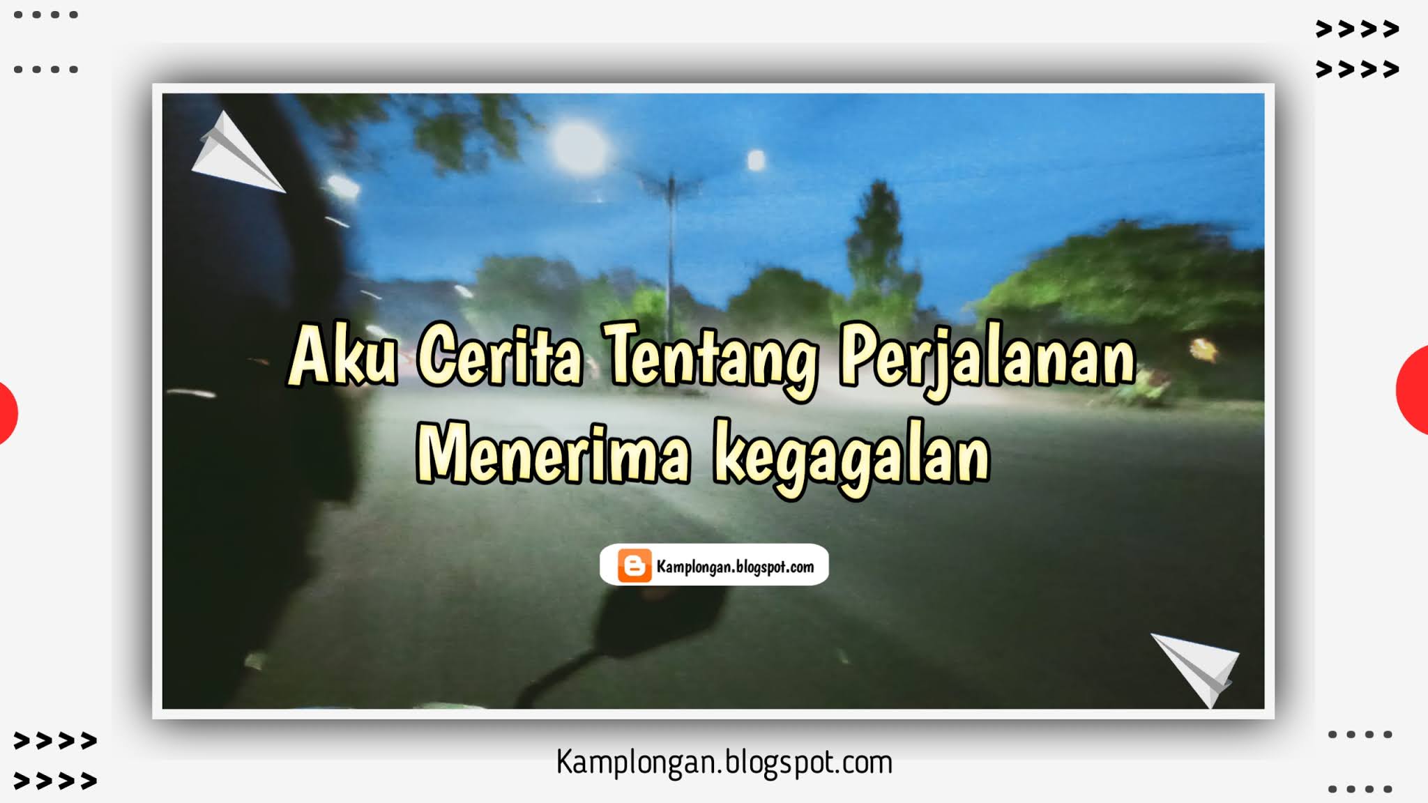 Aku Cerita Tentang Perjalanan Menerima Kegagalan Kamplongan