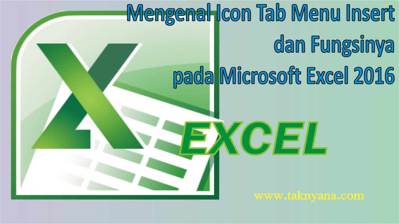 Mengenal Icon Tab Menu Insert Dan Fungsinya Pada Microsoft Excel 2016