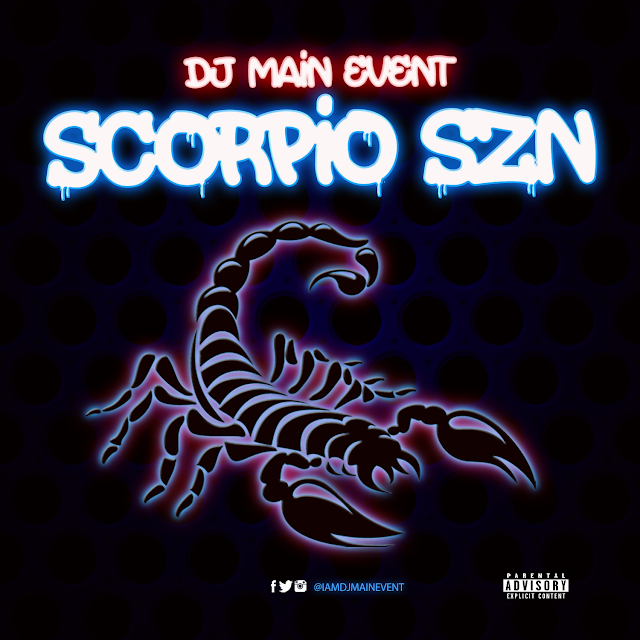 DJ Main Event; Scorpio SZN; DJ MainEvent; IAmDjMainEvent; Scorpio