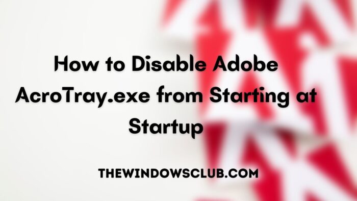 Comment désactiver Adobe AcroTray.exe à partir du démarrage au démarrage