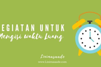 Inilah Kegiatan mengisi waktu luang saat Ramadhan