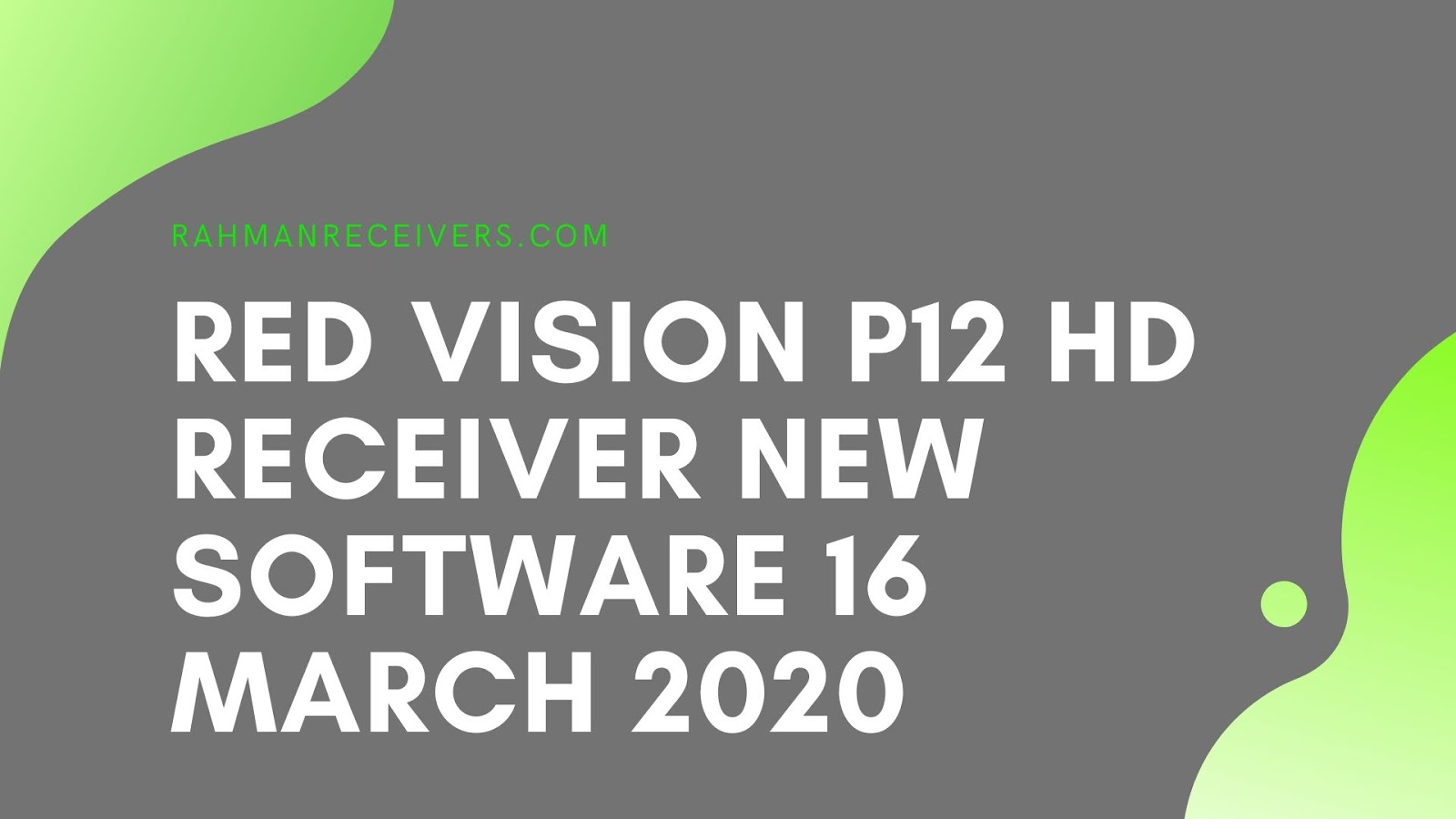RED VISION P12 HD RECEIVER NEW SOFTWARE 16 MARCH 2020 RED VISION P12 HD RECEIVER NEW SOFTWARE 16 MARCH 2020