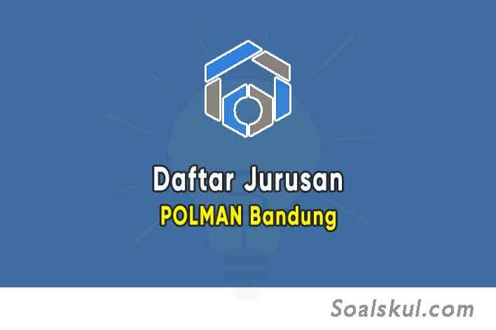 Daftar Jurusan di POLMAN Bandung (TERBARU) - Soalskul