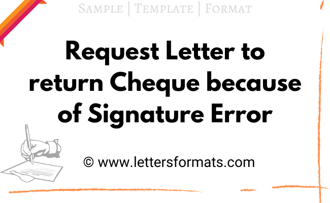 Request Letter to Return the Cheque because of Signature Error
