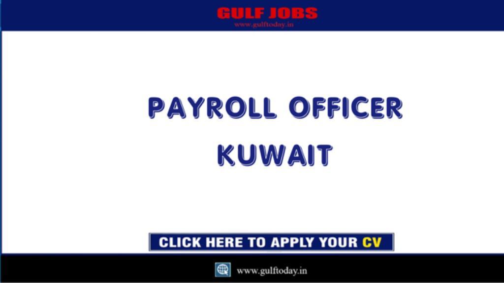KUWAIT JOBSPAYROLL OFFICER GULF TODAY JOBS