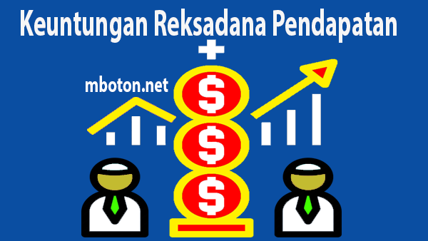 Keuntungan Reksadana Pendapatan Investasi