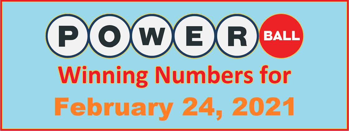 PowerBall Winning Numbers for Wednesday, February 24, 2021