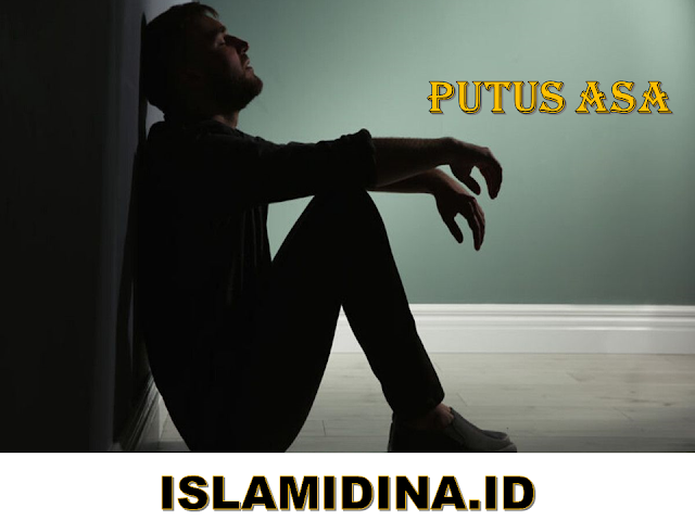 Doa Menghilangkan Putus Asa Dalam Islam - Islamidina : Portal Islam