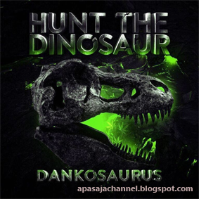 Hunt the Dinosaur - Dankosaurus (2019) Free Download
