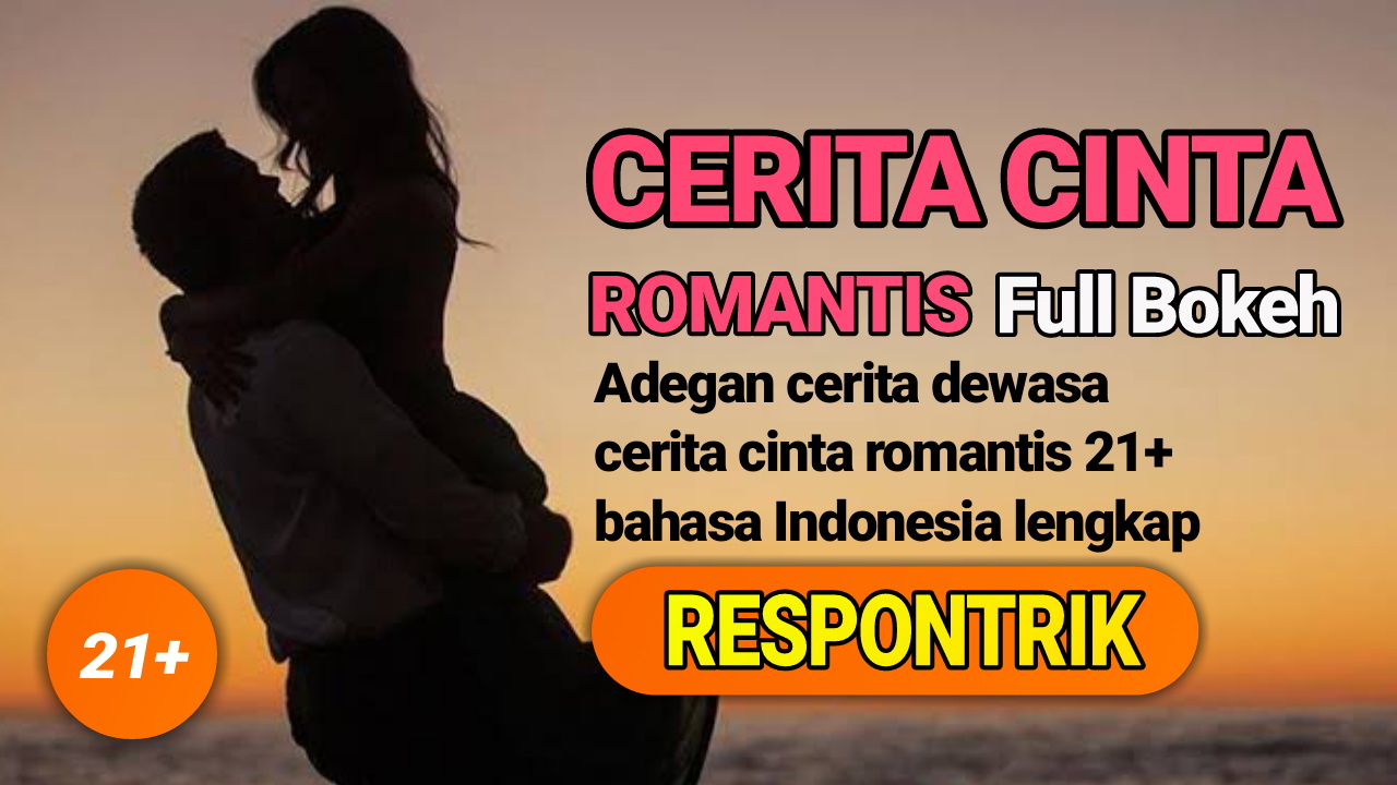 Adegan Cerita Dewasa Cerita Cinta Romantis 21 Bahasa ...