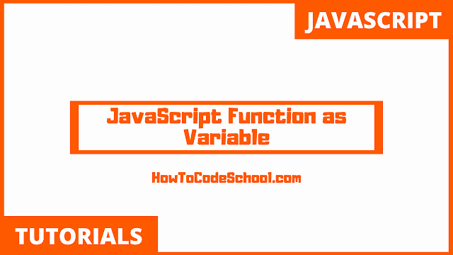 How To Use JavaScript Function as Variable